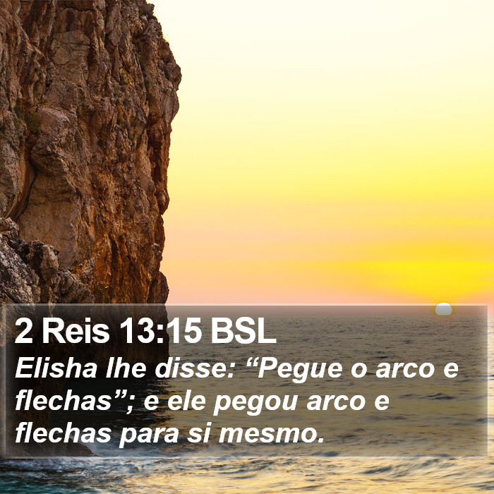 2 Reis 13:15 BSL Bible Study