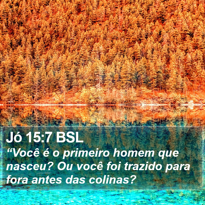 Jó 15:7 BSL Bible Study