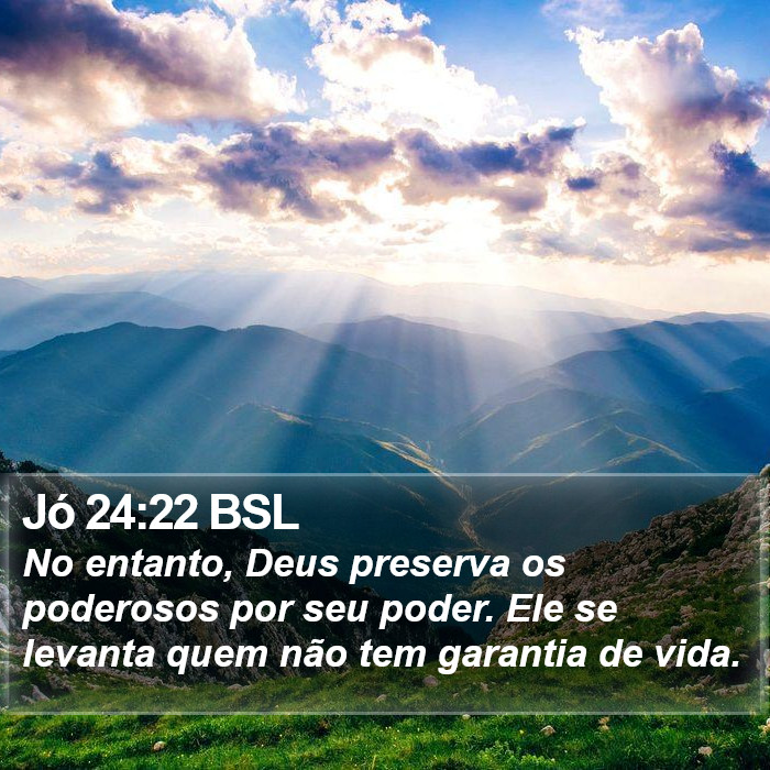 Jó 24:22 BSL Bible Study