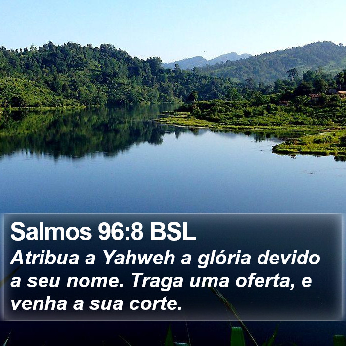 Salmos 96:8 BSL Bible Study