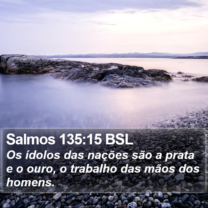 Salmos 135:15 BSL Bible Study