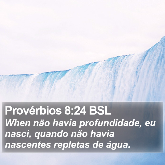 Provérbios 8:24 BSL Bible Study