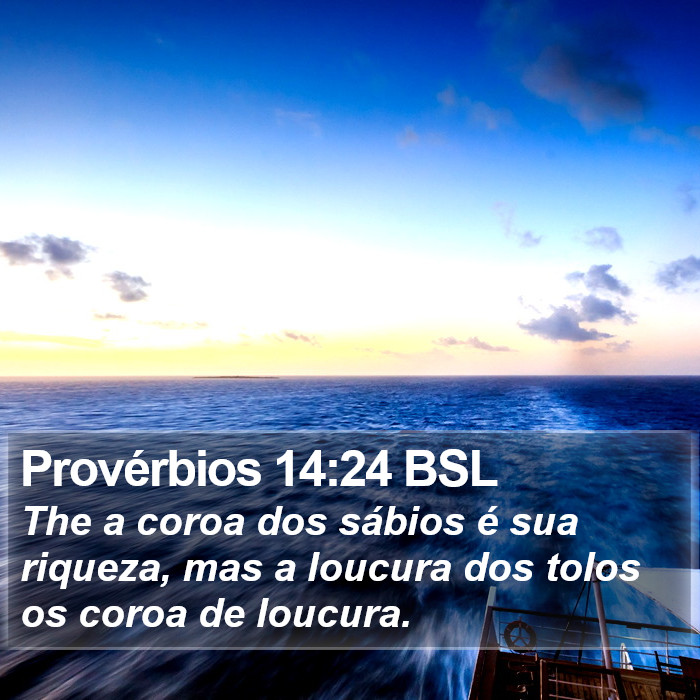 Provérbios 14:24 BSL Bible Study