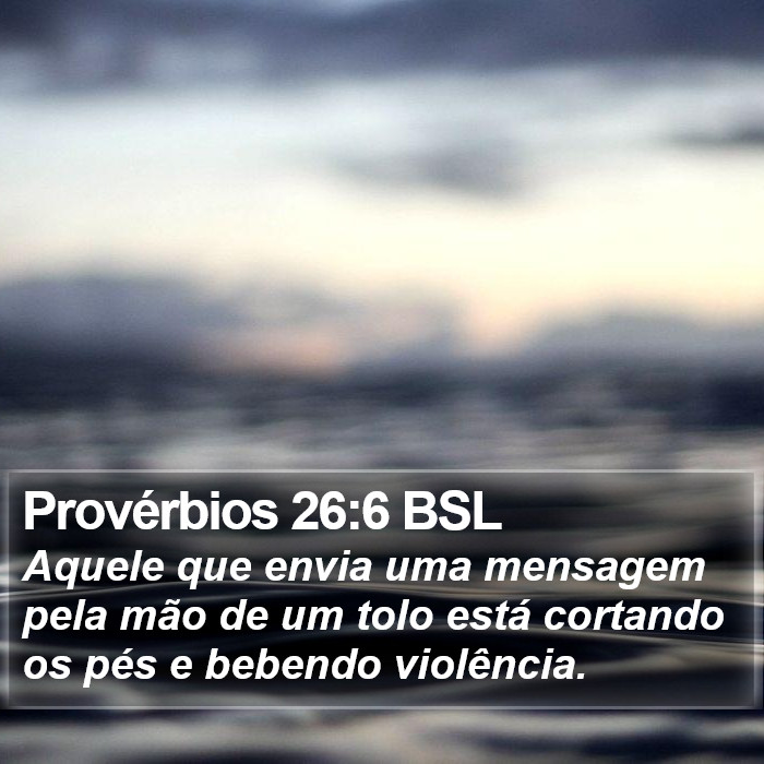 Provérbios 26:6 BSL Bible Study