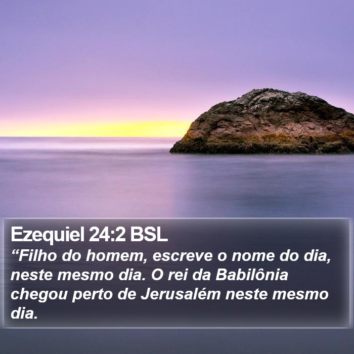 Ezequiel 24:2 BSL Bible Study