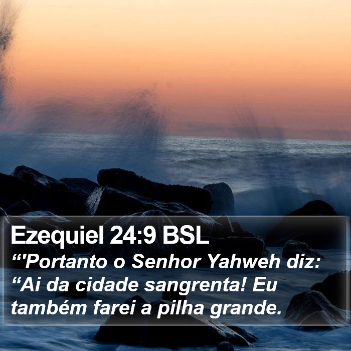 Ezequiel 24:9 BSL Bible Study