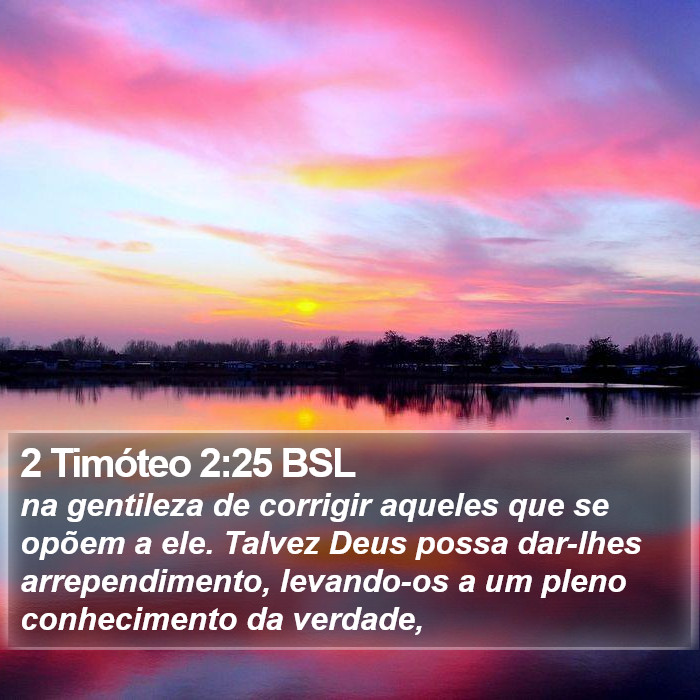 2 Timóteo 2:25 BSL Bible Study
